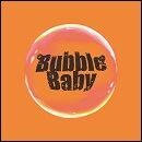We are Bubble Baby