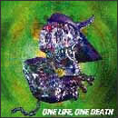 ONE LIFE, ONE DEATH
