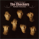 Ballade Selection～The Selection of THE CHECKERS