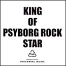 KING OF PSYBORG ROCK STAR