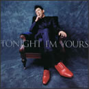TONIGHT I'M YOURS