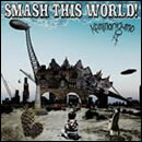 SMASH THIS WORLD!