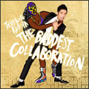 THE BADDEST～Collaboration～