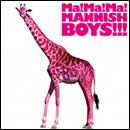 Ma! Ma! Ma! MANNISH BOYS!!!