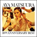 松浦亜弥 10TH ANNIVERSARY BEST