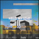 HELLO MY LOVE
