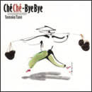 Che Che-Bye Bye