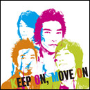 KEEP ON, MOVE ON