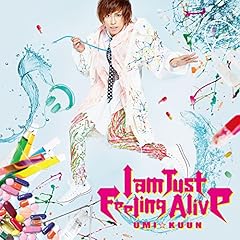 I am Just Feeling Alive